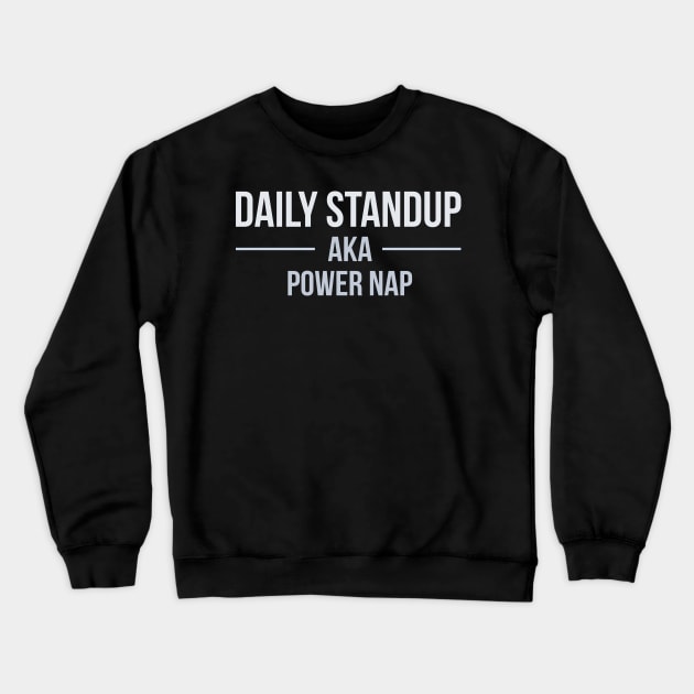 Developer Daily Standup aka Power Nap Crewneck Sweatshirt by thedevtee